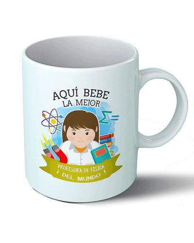 Taza Aquí bebe la mejor profesora de física del mundo