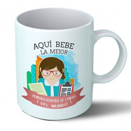 Taza Aquí bebe la mejor administradora de fincas del mundo