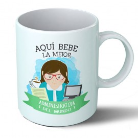 Taza Aquí bebe la mejor administrativa del mundo