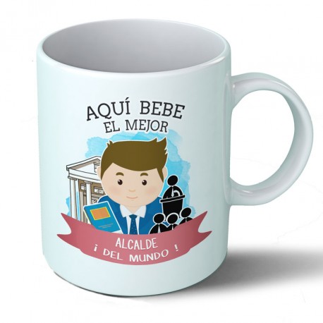 Tazas Taza Aquí bebe el mejor Alcalde del mundo