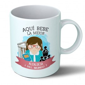 Taza Aquí bebe la mejor Alcaldesa del mundo