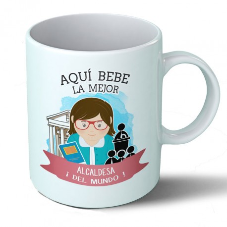 Tazas Taza Aquí bebe la mejor Alcaldesa del mundo