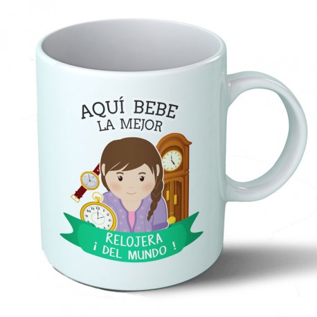 Tazas Taza Aquí bebe la mejor relojera del mundo