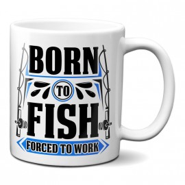 Taza "Born to fish forced to work"